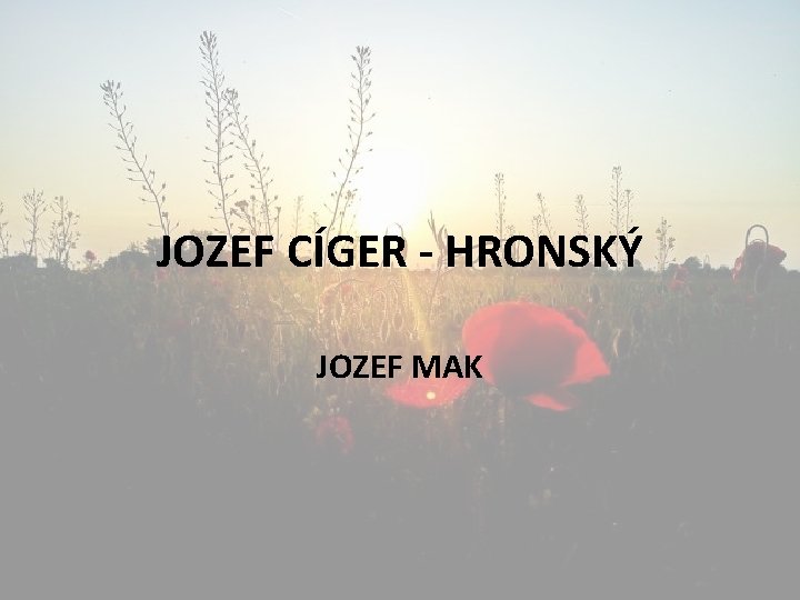 JOZEF CÍGER - HRONSKÝ JOZEF MAK 