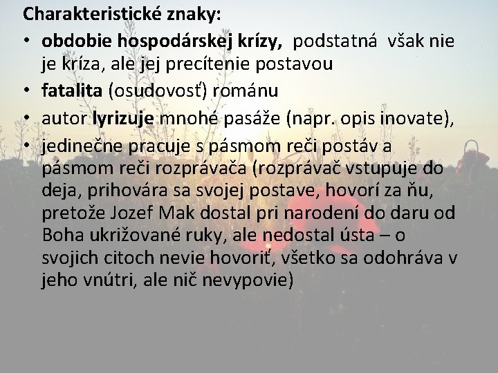 Charakteristické znaky: • obdobie hospodárskej krízy, podstatná však nie je kríza, ale jej precítenie