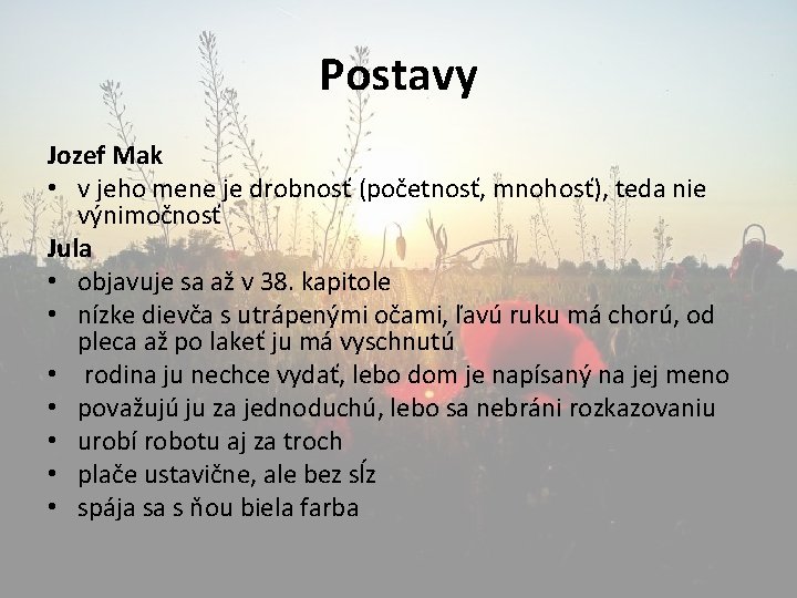 Postavy Jozef Mak • v jeho mene je drobnosť (početnosť, mnohosť), teda nie výnimočnosť