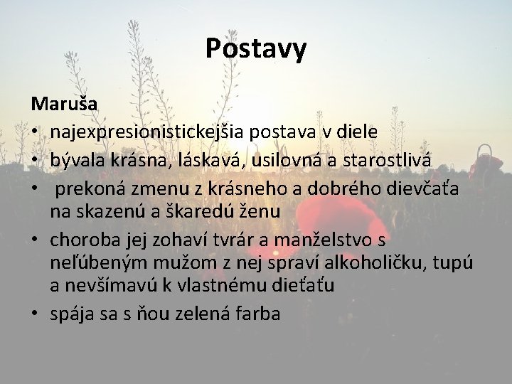 Postavy Maruša • najexpresionistickejšia postava v diele • bývala krásna, láskavá, usilovná a starostlivá