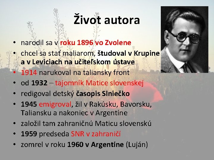 Život autora • narodil sa v roku 1896 vo Zvolene • chcel sa stať