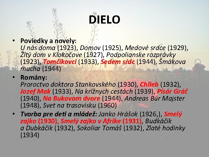 DIELO • Poviedky a novely: U nás doma (1923), Domov (1925), Medové srdce (1929),