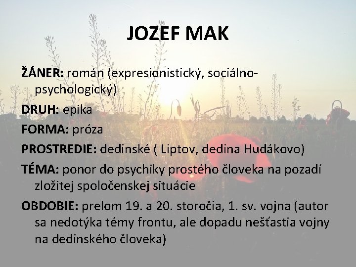 JOZEF MAK ŽÁNER: román (expresionistický, sociálnopsychologický) DRUH: epika FORMA: próza PROSTREDIE: dedinské ( Liptov,