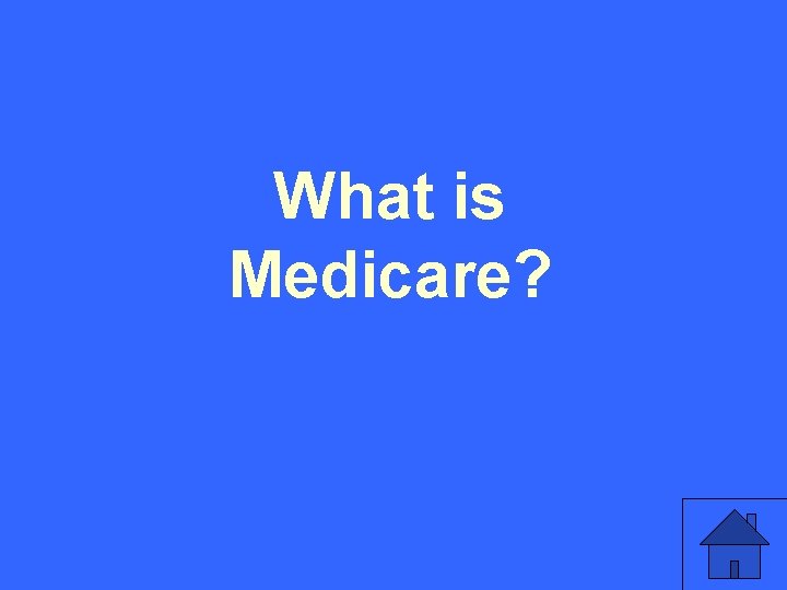 What is Medicare? 