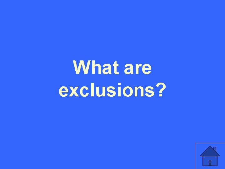 What are exclusions? 