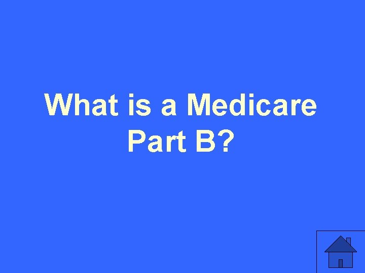 What is a Medicare Part B? 