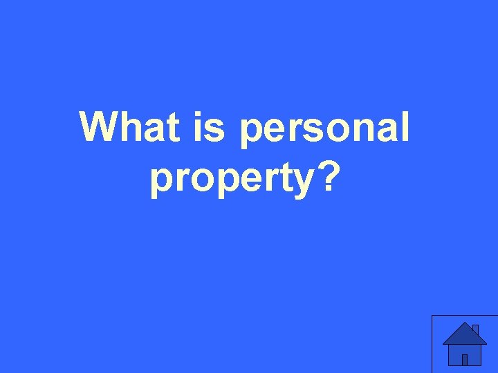 What is personal property? 