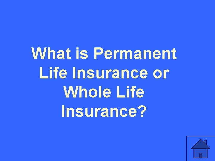 What is Permanent Life Insurance or Whole Life Insurance? 