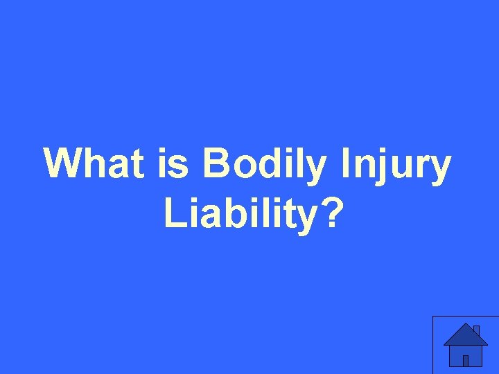 What is Bodily Injury Liability? 