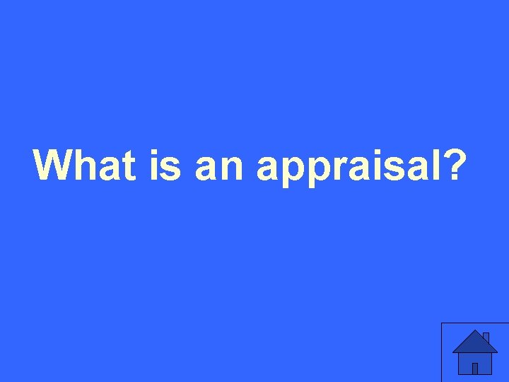 What is an appraisal? 