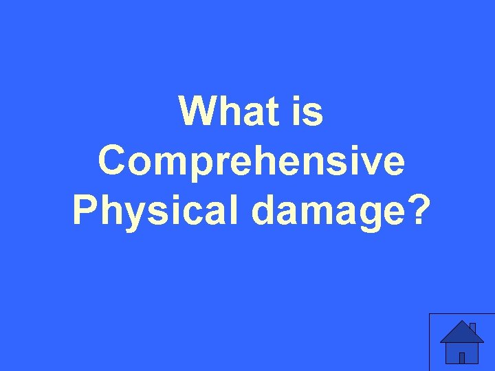What is Comprehensive Physical damage? 