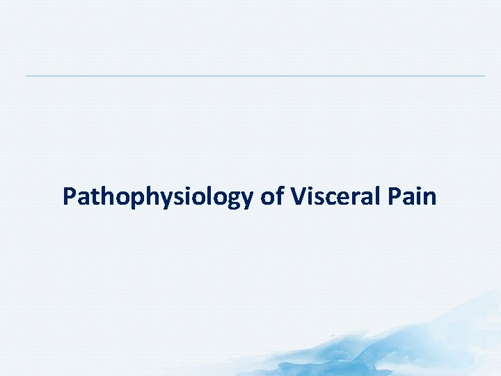 Pathophysiology of Visceral Pain 