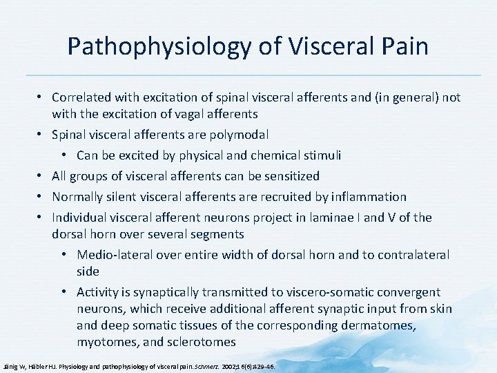 Pathophysiology of Visceral Pain • Correlated with excitation of spinal visceral afferents and (in