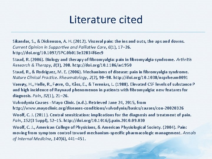 Literature cited Sikandar, S. , & Dickenson, A. H. (2012). Visceral pain: the ins