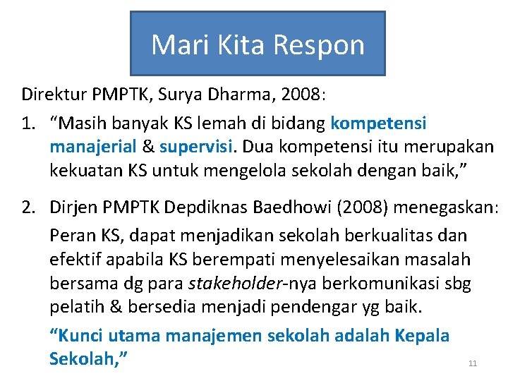 Mari Kita Respon Direktur PMPTK, Surya Dharma, 2008: 1. “Masih banyak KS lemah di