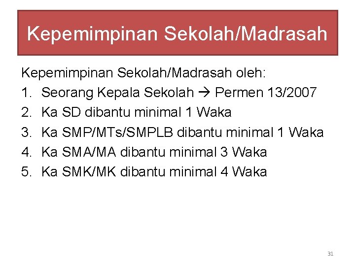 Kepemimpinan Sekolah/Madrasah oleh: 1. Seorang Kepala Sekolah Permen 13/2007 2. Ka SD dibantu minimal