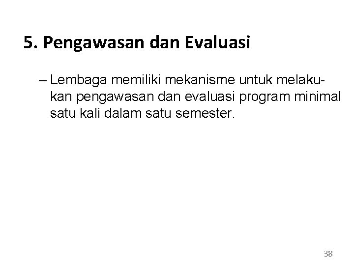 5. Pengawasan dan Evaluasi – Lembaga memiliki mekanisme untuk melakukan pengawasan dan evaluasi program