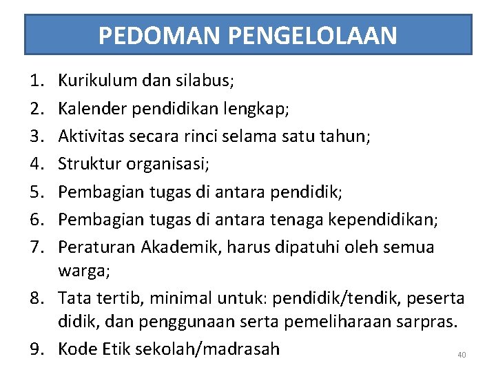 PEDOMAN PENGELOLAAN 1. 2. 3. 4. 5. 6. 7. Kurikulum dan silabus; Kalender pendidikan