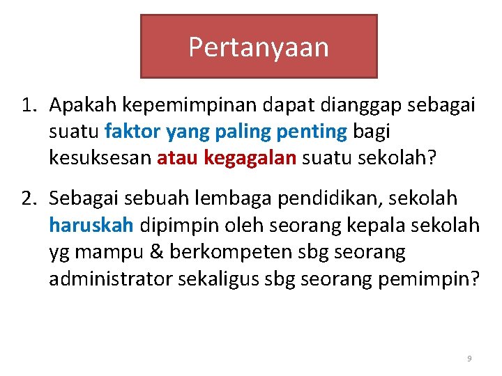 Pertanyaan 1. Apakah kepemimpinan dapat dianggap sebagai suatu faktor yang paling penting bagi kesuksesan