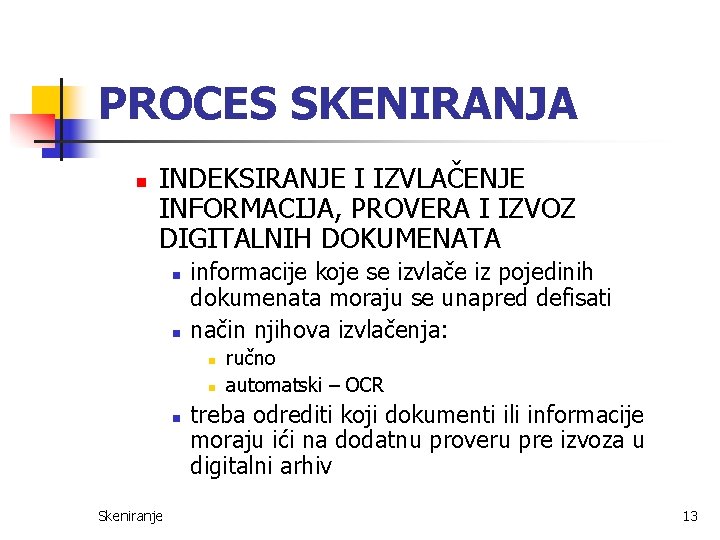 PROCES SKENIRANJA n INDEKSIRANJE I IZVLAČENJE INFORMACIJA, PROVERA I IZVOZ DIGITALNIH DOKUMENATA n n