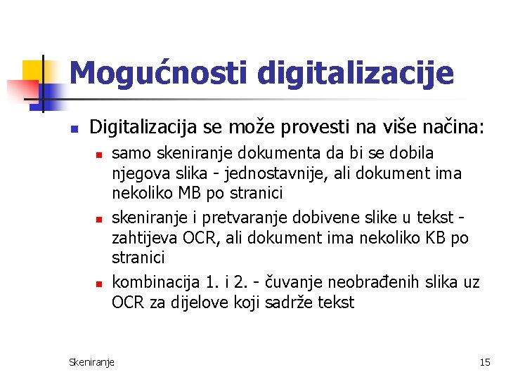 Mogućnosti digitalizacije n Digitalizacija se može provesti na više načina: n n n samo