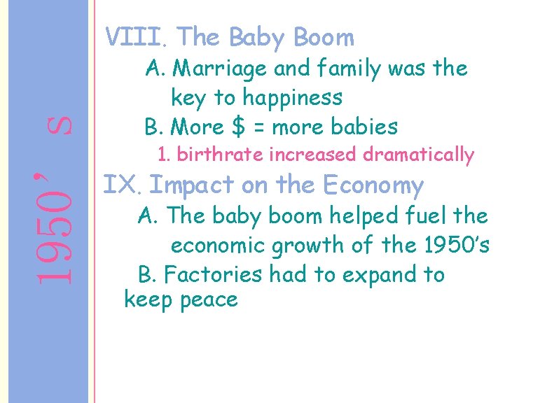 1950’s VIII. The Baby Boom A. Marriage and family was the key to happiness