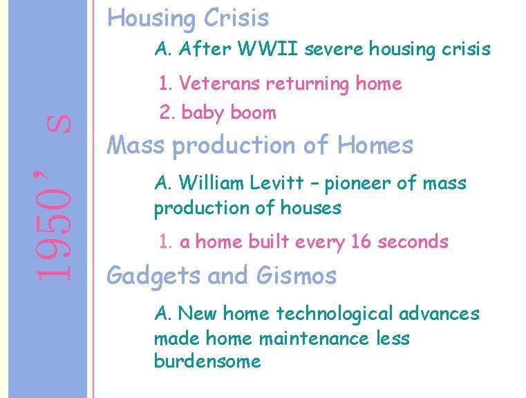 Housing Crisis A. After WWII severe housing crisis 1950’s 1. Veterans returning home 2.