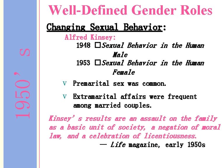 Well-Defined Gender Roles 1950’s Changing Sexual Behavior: Alfred Kinsey: 1948 �Sexual Behavior in the