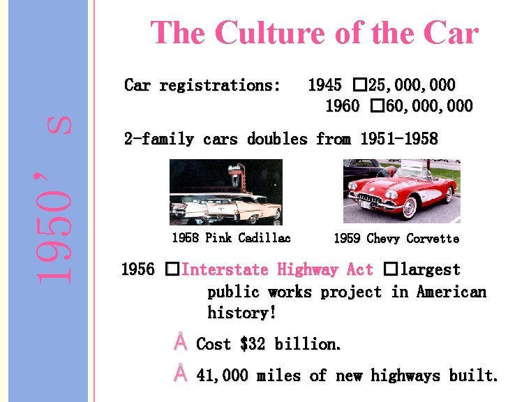 The Culture of the Car 1950’s Car registrations: 1945 � 25, 000 1960 �