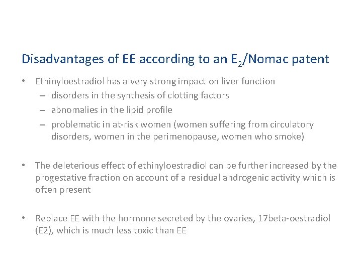 Disadvantages of EE according to an E 2/Nomac patent • Ethinyloestradiol has a very
