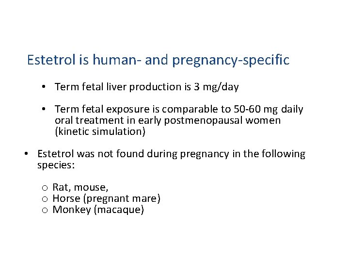 Estetrol is human- and pregnancy-specific • Term fetal liver production is 3 mg/day •