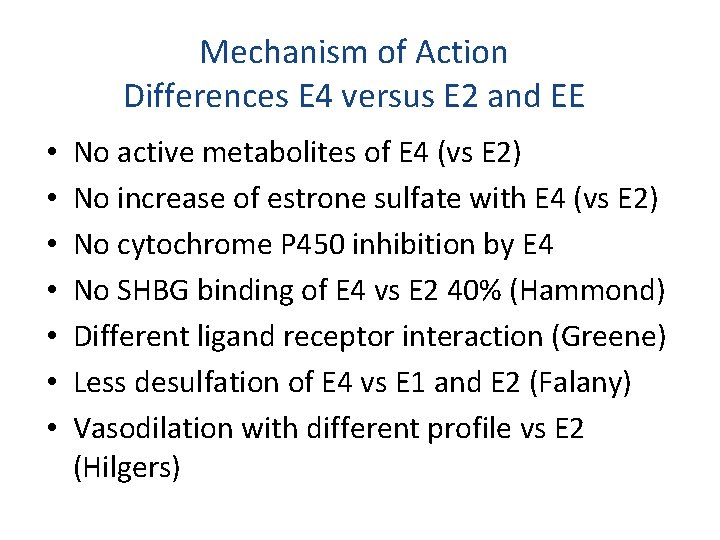Mechanism of Action Differences E 4 versus E 2 and EE • • No