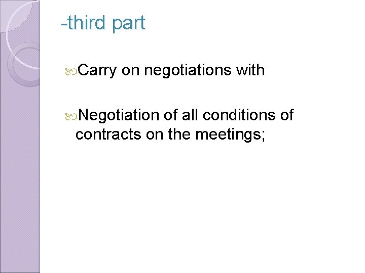 -third part Carry on negotiations with Negotiation of all conditions of contracts on the