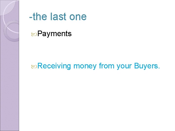 -the last one Payments Receiving money from your Buyers. 