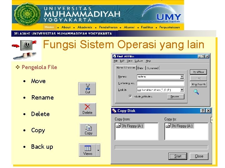 Fungsi Sistem Operasi yang lain v Pengelola File • Move • Rename • Delete