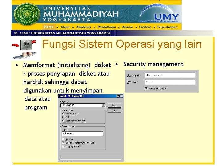 Fungsi Sistem Operasi yang lain • Memformat (initializing) disket • Security management - proses