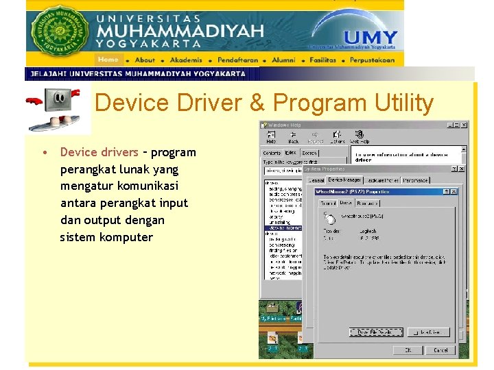 Device Driver & Program Utility • Device drivers – program perangkat lunak yang mengatur