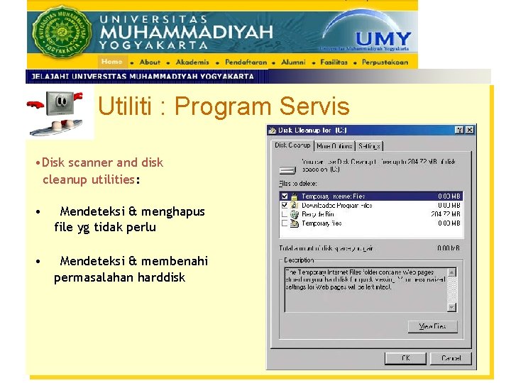 Utiliti : Program Servis • Disk scanner and disk cleanup utilities: • Mendeteksi &