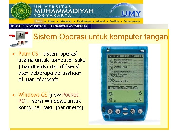 Sistem Operasi untuk komputer tangan • Palm OS – sistem operasi utama untuk komputer