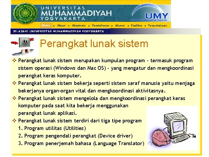  Perangkat lunak sistem v Perangkat lunak sistem merupakan kumpulan program - termasuk program