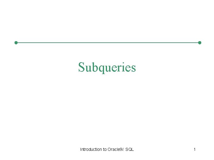 Subqueries Introduction to Oracle 9 i: SQL 1 