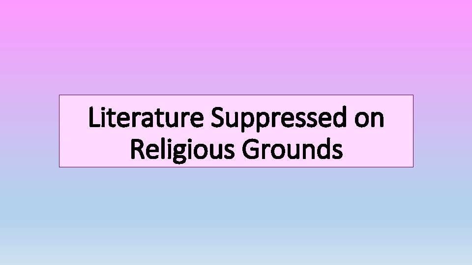 Literature Suppressed on Religious Grounds 