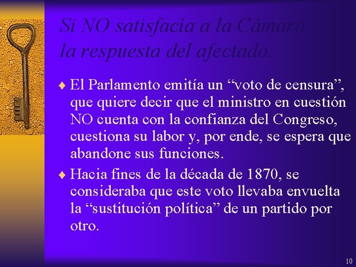 Si NO satisfacía a la Cámara la respuesta del afectado. ¨ El Parlamento emitía