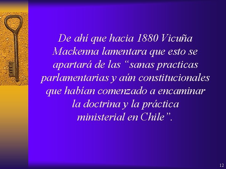 De ahí que hacia 1880 Vicuña Mackenna lamentara que esto se apartará de las