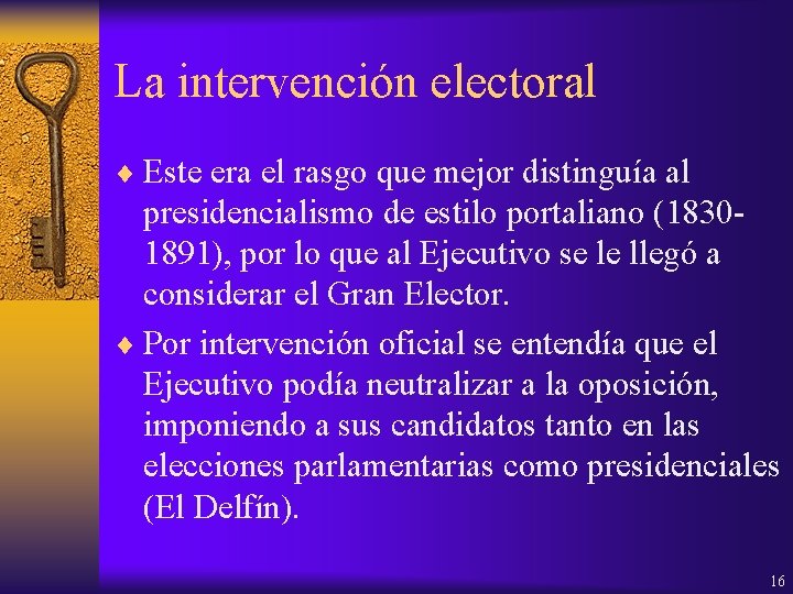 La intervención electoral ¨ Este era el rasgo que mejor distinguía al presidencialismo de