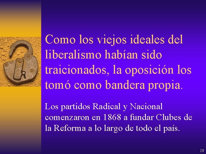 Como los viejos ideales del liberalismo habían sido traicionados, la oposición los tomó como