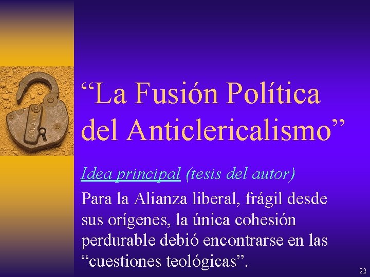 “La Fusión Política del Anticlericalismo” Idea principal (tesis del autor) Para la Alianza liberal,