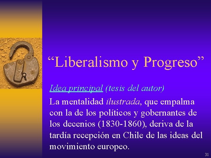“Liberalismo y Progreso” Idea principal (tesis del autor) La mentalidad ilustrada, que empalma con