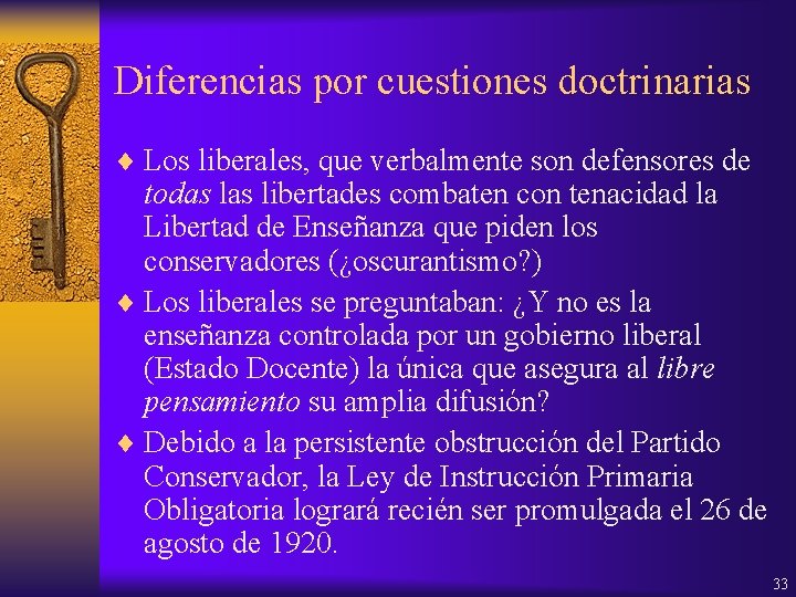 Diferencias por cuestiones doctrinarias ¨ Los liberales, que verbalmente son defensores de todas libertades