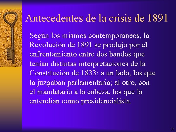 Antecedentes de la crisis de 1891 Según los mismos contemporáneos, la Revolución de 1891